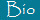 Bio